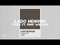 T-Rex - LADO NENHUM ft. PiMP WiLLiAM[LYRICS/LETRA]