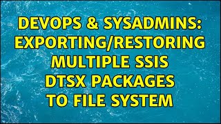 Famous DevOps & SysAdmins: Exporting/restoring Multiple SSIS DTSx packages to file system (2 Solutions!!) Net Worth