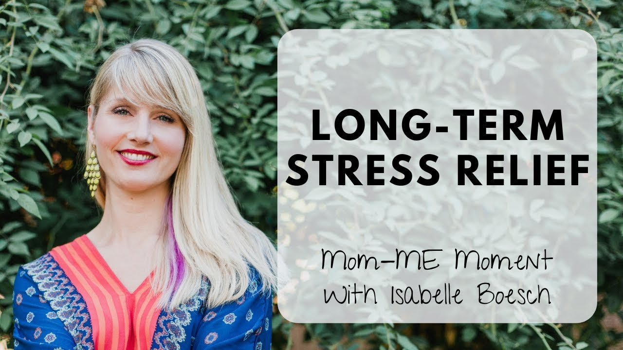 Long Term Stress Management Mom ME Moment YouTube