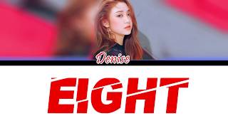 Denise - Eight (에잇)   Lyric [HAN / ROM / ENG]