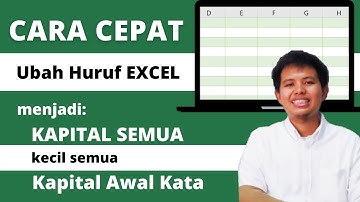 Mengubah Huruf Excel menjadi KAPITAL SEMUA, kecil semua, dan Huruf Pertama Besar