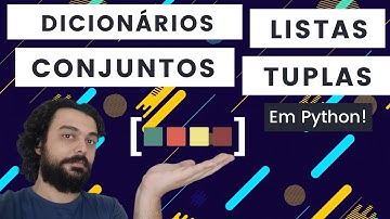 Quando usar Listas, Tuplas, Conjuntos e Dicionários em Python?