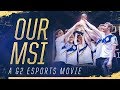 Our MSI | G2 MSI 2019 Aftermovie