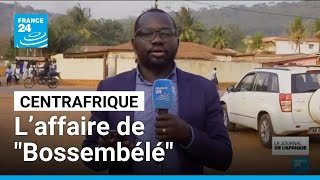 Centrafrique La Cour Pénale Spéciale Ouvre Une Instruction Dans Laffaire De Bossembélé