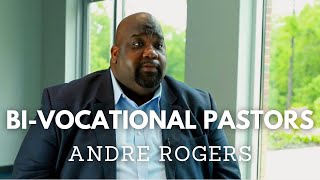Bi-Vocational Pastors - Andre Rogers