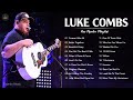 Luke Combs Greatest Hits Full Album - Best Songs Of Luke Combs Playlist 2021