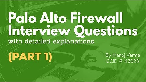 Palo alto Firewall Interview questions with detailed explanations (PART 1)  | Troubleshooting based