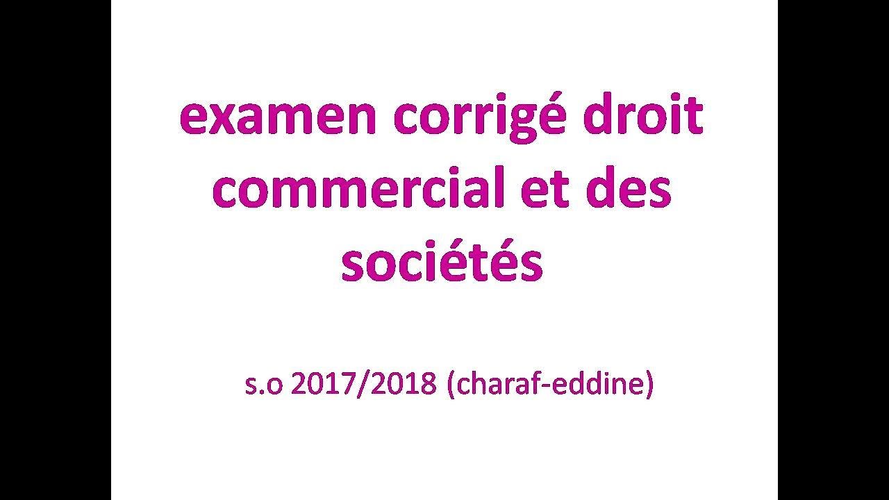 Examen Corrigé Droit Commercial Et Des Sociétés So 20172018 Charaf Eddine - 