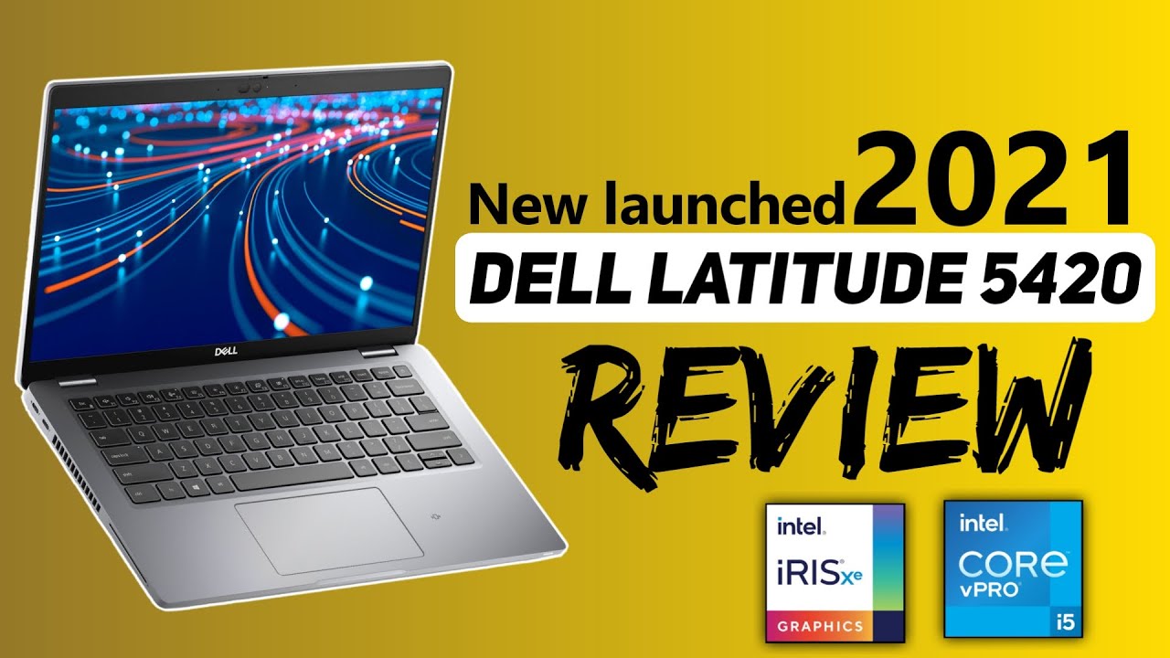 Dell Latitude 5420 Intel core i5 11th Review | Intel vPRO | Intel iris Xe |  Dell New launched 2021