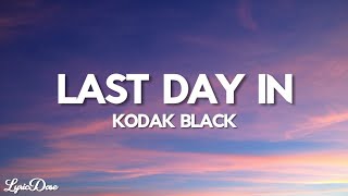 Kodak Black - Last Day In (Lyrics)