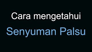 Cara Mengetahui Senyuman Palsu