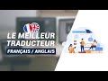 Le meilleur traducteur franais  anglais automatique