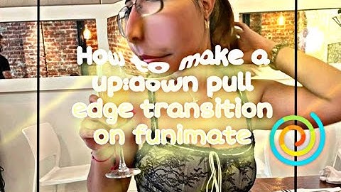 How to make an Up:Down Pull Edge Transition On Funimate! ||TazzyTutorials