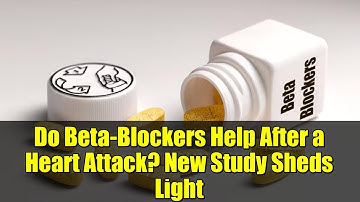 Do Beta-Blockers Help After a Heart Attack? New Study Sheds Light