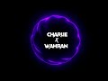 Charlie X Wahran Slowed Reverb Song Wahranrandall Charlie