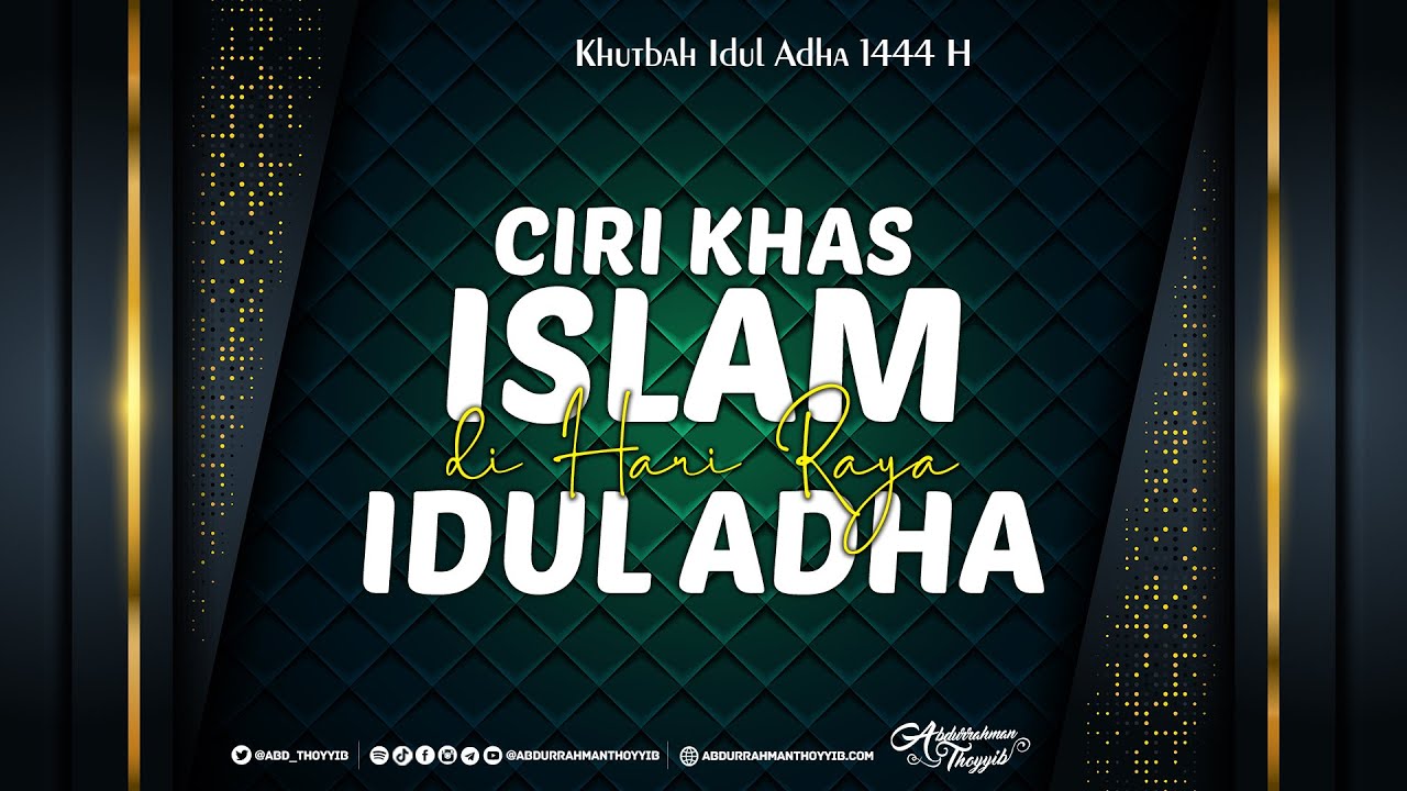 Khutbah Idul Adha (1444 H) : Ciri Khas Islam Di Hari Raya Idul Adha