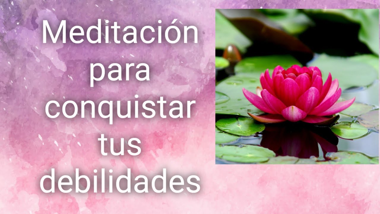 Meditación para conquistar tus debilidades cursos de maquillaje