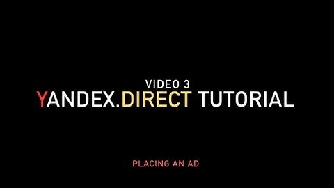 Yandex.Direct Tutorial: Placing an ad