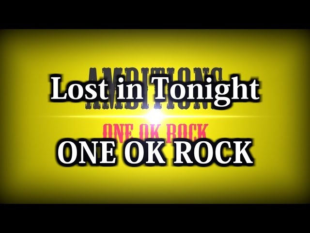 ONE OK ROCK - Lost in Tonight 和訳、カタカナ付き - YouTube