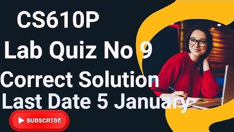 CS610P Lab Quiz No 9 2024 | cs610p lab quiz no 9 2024 | cs610p lab quiz 9