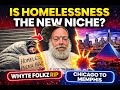 IS HOMELESSNESS THE NEW NICH?  - WHYTE FOLKZ RIP - Chicago to Memphis