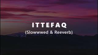 ITTEFAQ - OAFF | Savera | Siddhant Chaturvedi | Slowwwed & Reeverb | Lofi Juice 2024