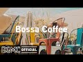 Bossa Coffee: Sweet Morning Coffee Jazz - Positive Bossa Nova Music for Good Mood