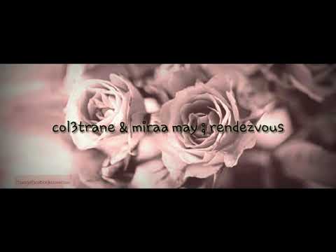 Miraa may x col3trane : rendzvous