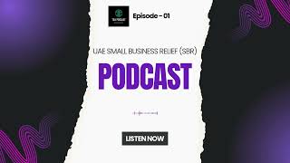 Episode 01 - UAE Corporate Tax | Small Business Relief Scheme (SBR)