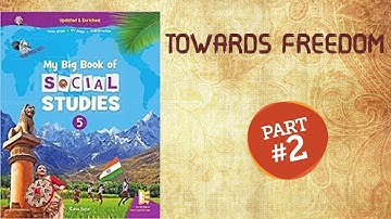 Class 5 Social Studies Ch - Towards Freedom part 2 by Sumaiya Hashmi