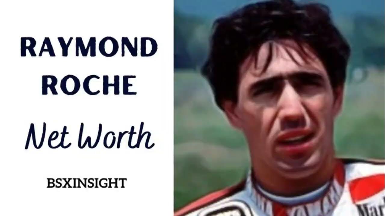 What is raymond roche net worth in 2023 youtube