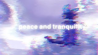 peace and tranquility // loop