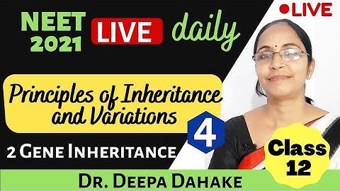 NEET 2021: Principles Of Inheritance And variations -4 | 12