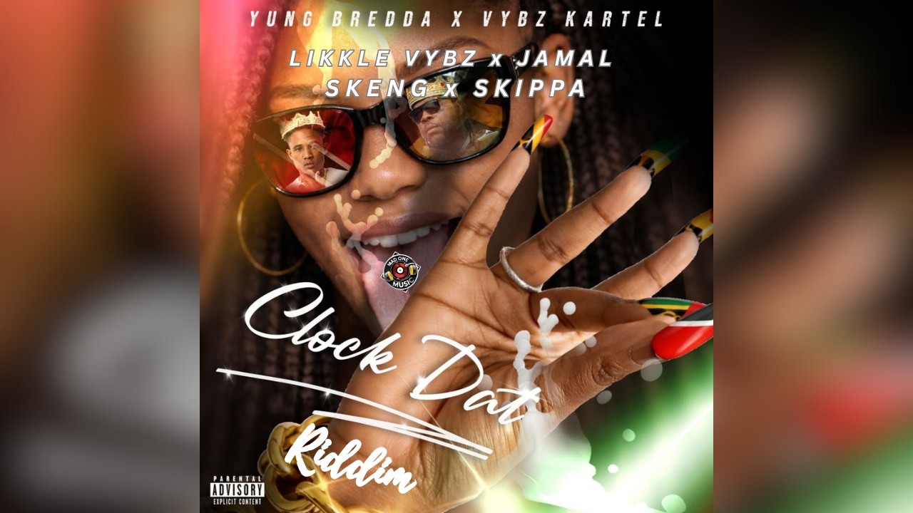 CLOCK DAT RIDDIM: Vybz Kartel, Yung Bredda, Skeng, Skippa, Jamal