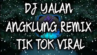 DJ YALAN ANGKLUNG REMIX |TIK TOK VIRAL