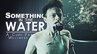 There's something in the water | A Cure for Wellness