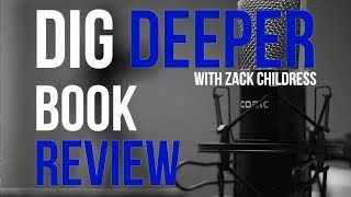 Dig Deeper Book Review with Zack Childress
