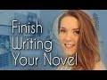How to Finish Writing Your Novel How to Finish Writing Your Novel