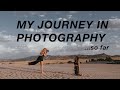 MY JOURNEY IN PHOTOGRAPHY ... SO FAR