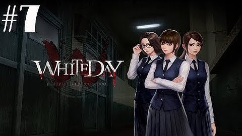 White Day: A Labyrinth Named School Walkthrough Gameplay Part 7 (Steam Remake) - No Commentary (PC)