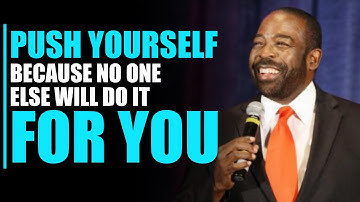 Push Yourself Because No One Else Will Do It For You | Les Brown