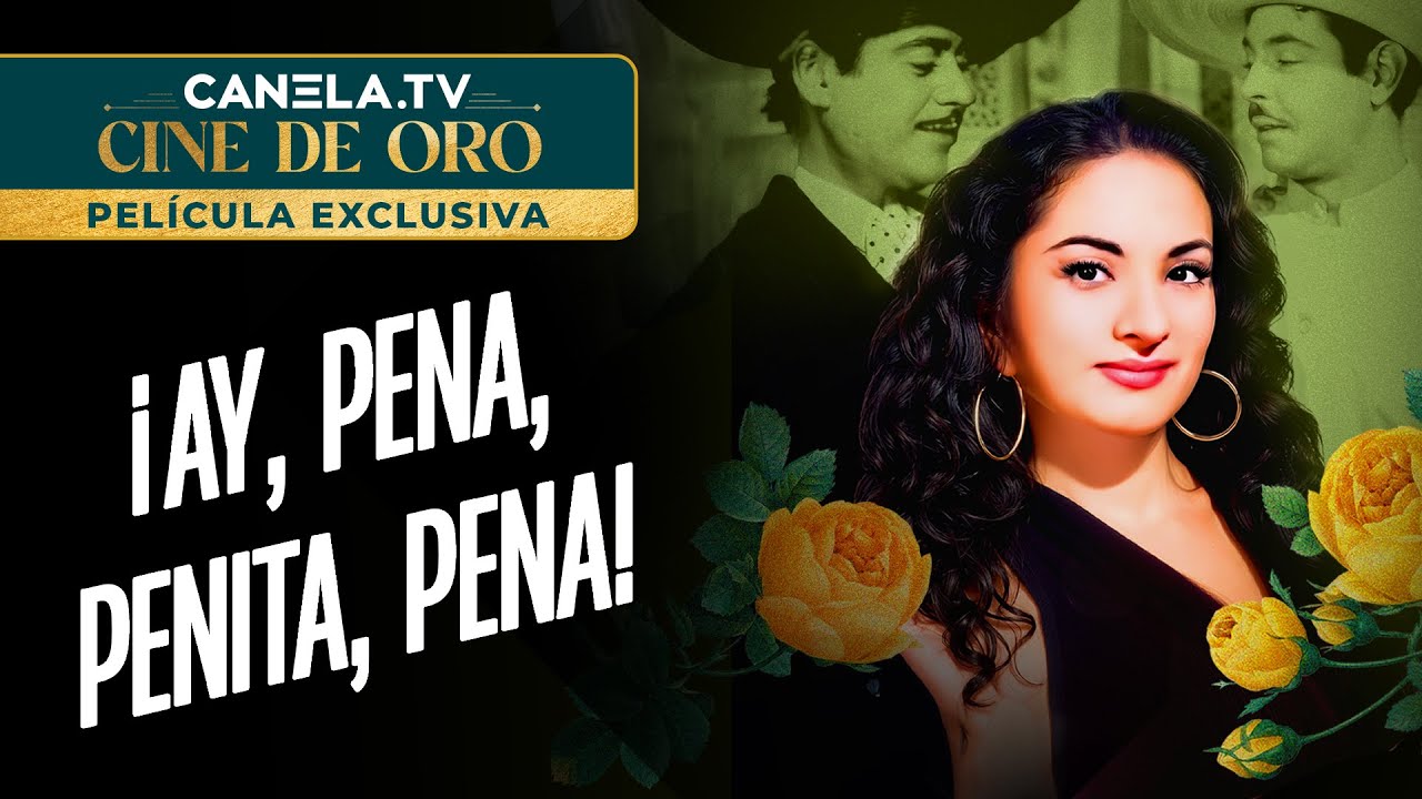 ¡Ay, pena, penita, pena! (1953) - PELÍCULA COMPLETA | Cine de Oro | Canela.TV