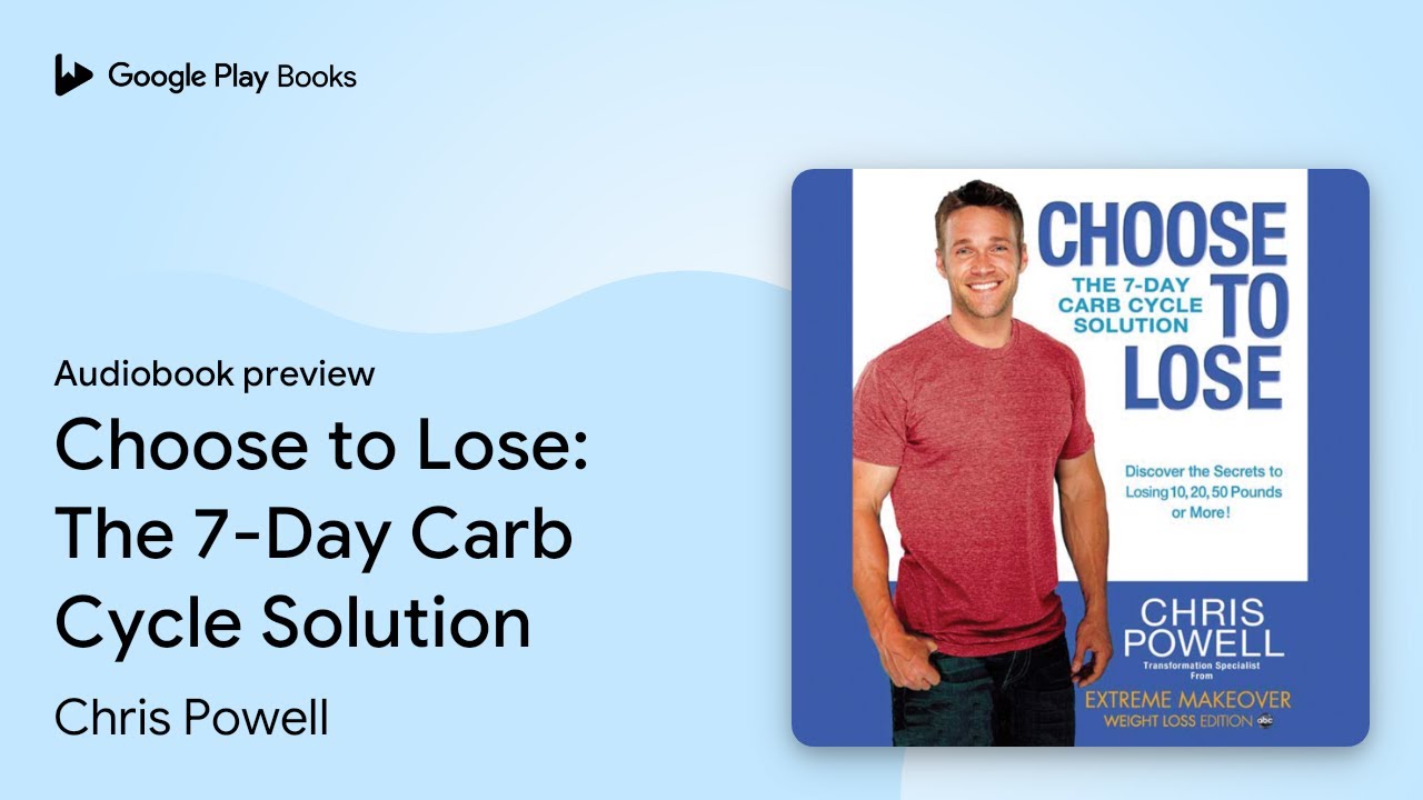 Choose to Lose: The 7-Day Carb Cycle Solution by Chris Powell · Audiobook preview - YouTube