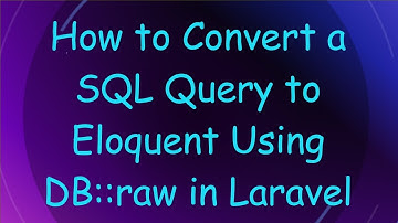 How to Convert a SQL Query to Eloquent Using DB::raw in Laravel
