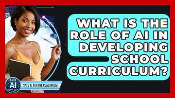What Is The Role Of AI In Developing School Curriculum? - Safe AI for The Classroom