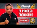 Proceso Productivo 💵 | Economía [HOMENAJE]
