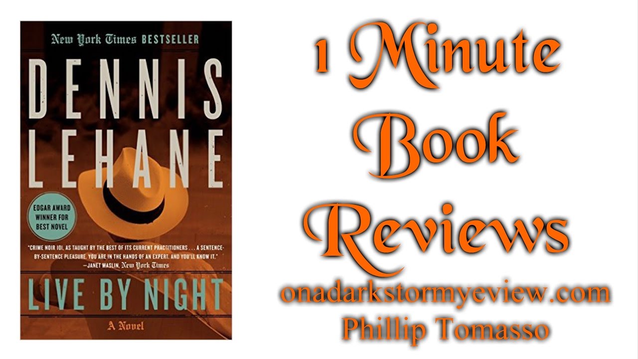 1 Minute Book Review - LIVE BY NIGHT by Dennis Lehane