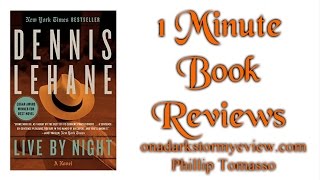 1 Minute Book Review: LIVE BY NIGHT by Dennis Lehane
