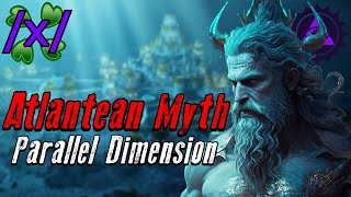 The Atlantean Myth: Parallel Dimension | 4chan /x/ Atlantis Greentext Stories Thread