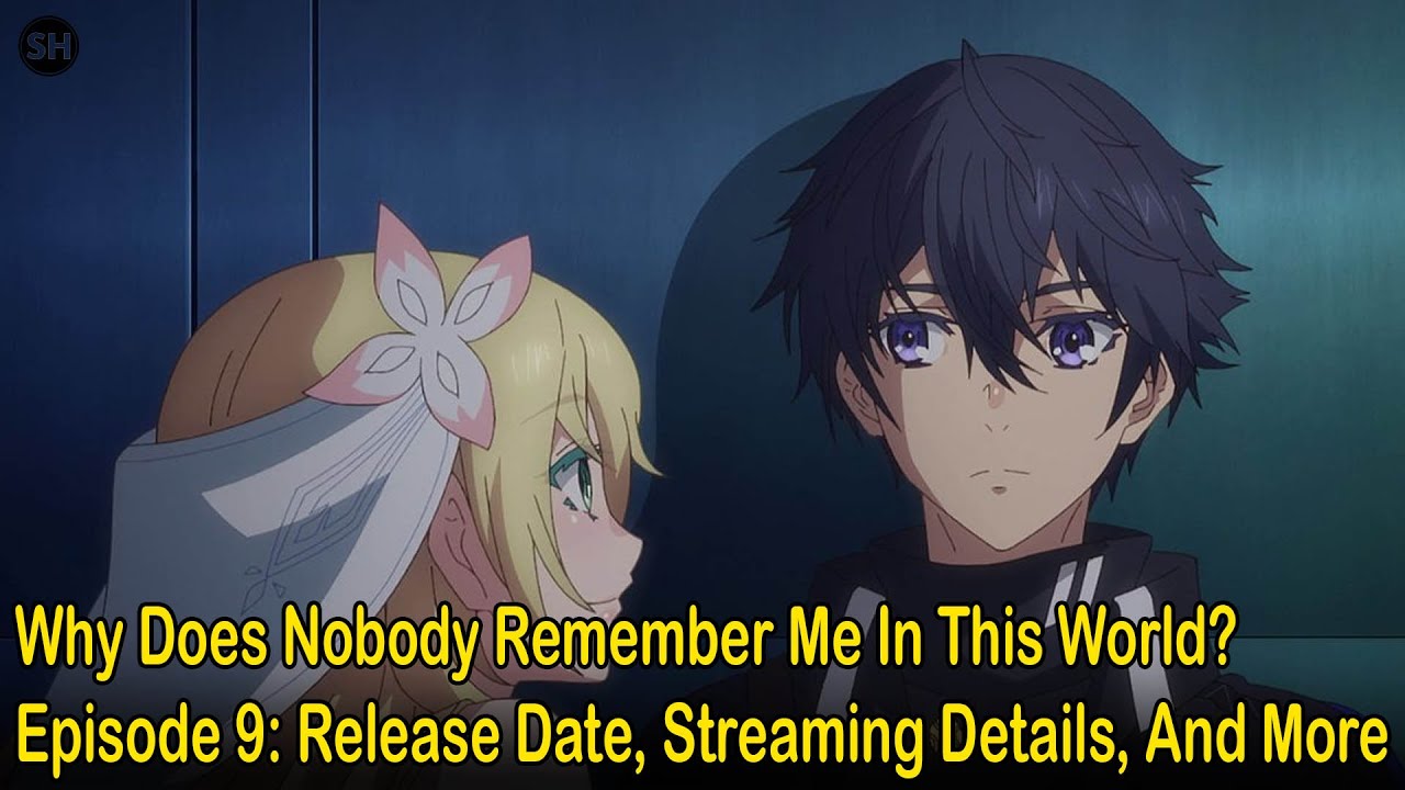 Why Does Nobody Remember Me In This World? Episode 9: Release Date